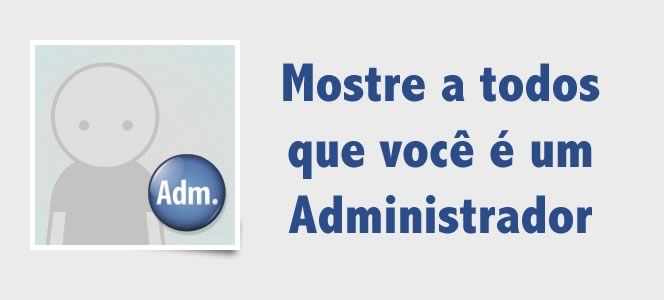 Administrador: Inclua o botton Adm. no seu perfil do Facebook